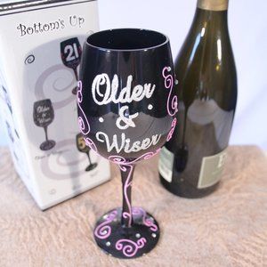 Wine Glass - Bottom's Up - Older And Wiser